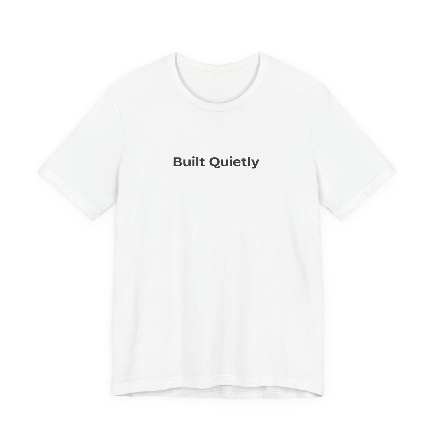 Built Quietly T-Shirt — Minimalist Motivational Tee