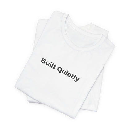Built Quietly T-Shirt — Minimalist Motivational Tee
