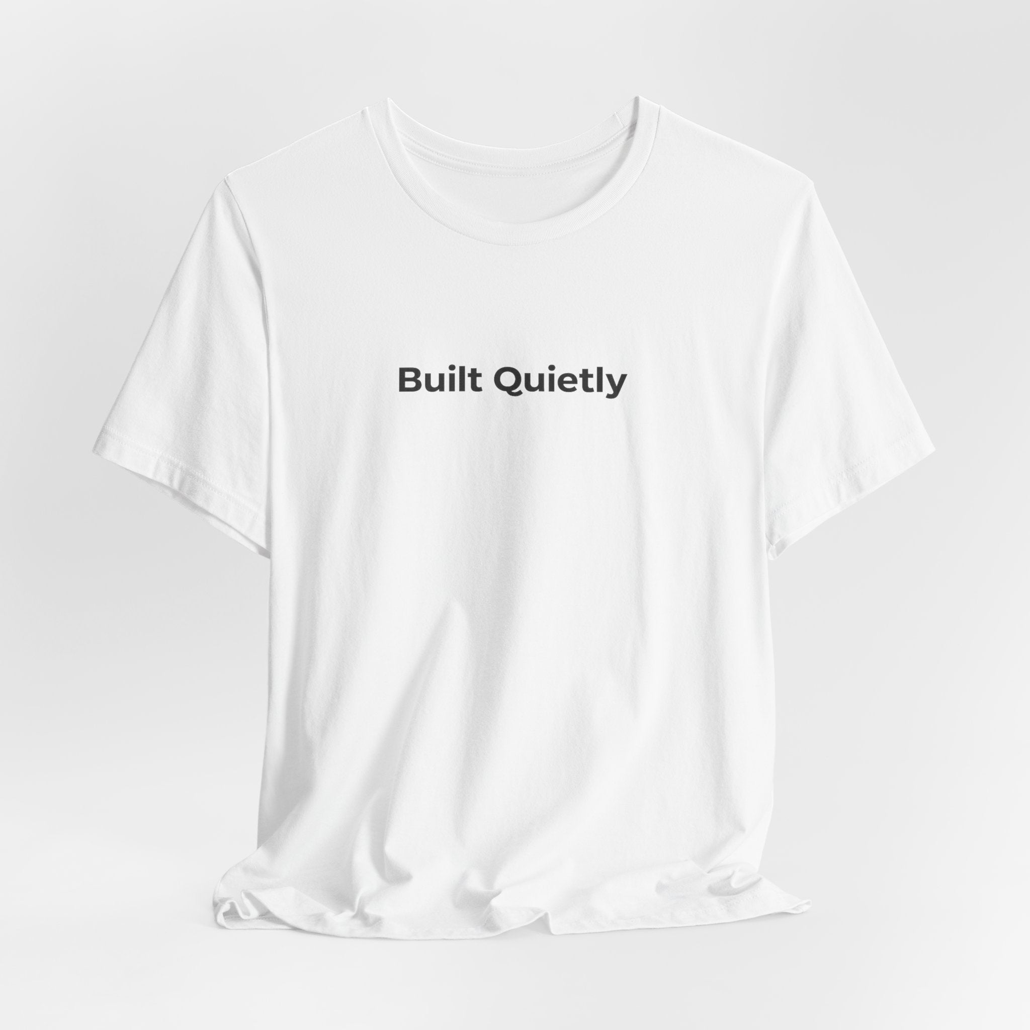 Built Quietly T-Shirt — Minimalist Motivational Tee